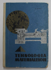 TEHNOLOGIA MATERIALELOR de M. MARCU , 1967 foto