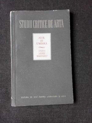 AUR SI UMBRA, STUDII CRITICE DE ARTA foto