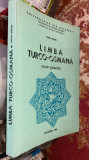 Cumpara ieftin LIMBA TURCO-OSMANA,MIHAI MAXIM/CURS PRACTIC/UNIVERSITATEA DIN BUCURESTI,1984/t1