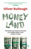 Moneyland. Povestea ascunsa a escrocilor si a cleptocratilor care conduc lumea/Oliver Bullough