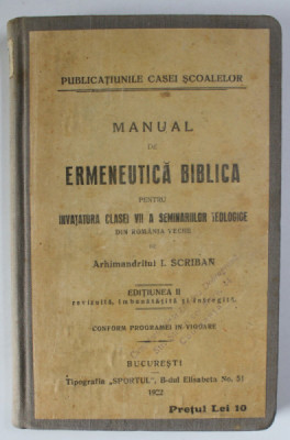 MANUAL DE ERMENEUTICA BIBLICA PENTRU INVATATURA CLASEI VII A SEMINARIILOR TEOLOGICE DIN ROMANIA VECHE de ARHIMANDRITUL I. SCRIBAN , 1922 foto