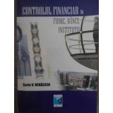 CONTROLUL FINANCIAR IN FIRME, BANCI, INSTITUTII-SORIN V. MIHAESCU-227589