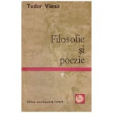Tudor Vianu - Filosofie si poezie - 129299