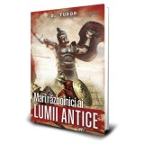 Mari razboinici ai lumii antice&nbsp;- D. Tudor