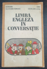 LIMBA ENGLEZA IN CONVERSATIE - Georgiana Galateanu-Farnoaga, D. Sechelarie-Lecca foto