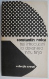Trei introduceri la devenirea intru fiinta - Constantin Noica - Filosofie