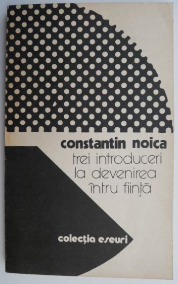 Trei introduceri la devenirea intru fiinta &ndash; Constantin Noica