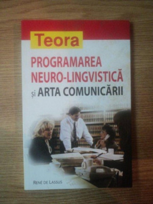 PROGRAMAREA NEURO - LINGVISTICA SI ARTA COMUNICARII de RENE DE LASSUS , 2004 foto