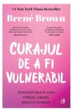 Curajul de a fi vulnerabil - Hardcover - Bren&eacute; Brown - Curtea Veche