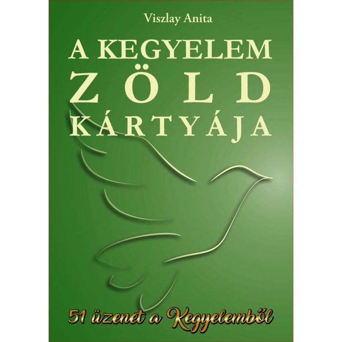 A kegyelem z&ouml;ld k&aacute;rty&aacute;ja - 51 &uuml;zenet a kegyelemből - Viszlay Anita