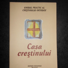 GHIDUL PRACTIC AL CRESTINULUI ORTODOX * CASA CRESTINULUI