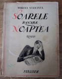 Mircea Streinul - Soarele rasare noaptea - Prima Ed. 1943 Publicom