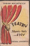 Tudor Musatescu - Teatru - Titanic Vals - ...ESCU (editie princeps), 1945