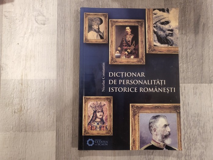 Dictionar de personalitati istorice romanesti de Nicolae Constantin