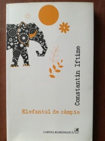 Elefantul de campie- Constantin Iftime