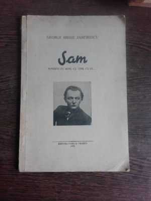 SAM, POVESTE CU MINE, CU TINE, CU EL - GEORGE MIHAIL ZAMFIRESCU EDITIA I foto