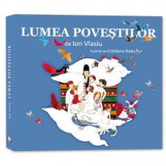 Lumea povestilor - Ion Vlasiu