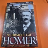 Pe urmele lui Homer - Heinrich Schliemann