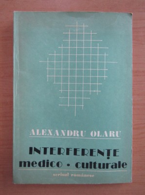 Alexandru Olaru - Interferente medico-culturale foto