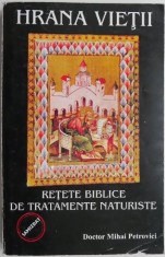 Hrana vietii. Retete biblice de tratamente naturiste &ndash; Mihai Petrovici