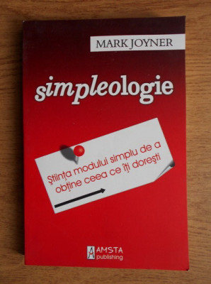 Mark Joyner - Simpleologie. Stiinta modului simplu de a obtine... foto