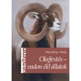 Olajfest&eacute;s - vadon &eacute;lő &aacute;llatok - Meszl&eacute;nyi Attila