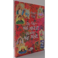 CU CAT MAI MULTI CU ATAT MAI BINE , ILUSTRATII de VICTORIA ARGINT de ANNE FINE , 2007