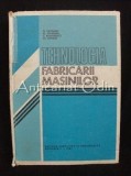 Tehnologia Fabricarii Masinilor - Octavian Pruteanu, Alexandru Epureanu