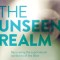 The Unseen Realm: Recovering the Supernatural Worldview of the Bible