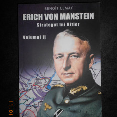 BENOIT LEMAY - ERICH VON MANSTEIN. STRATEGUL LUI HITLER volumul 2