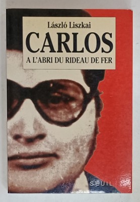 CARLOS A L &amp;#039; ABRI DU RIDEAU DE FER par LASZLO LISZKAI , 1992 foto
