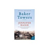 Baker Towers: A Novel a Novel