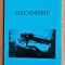 Mecanisme. Bucuresti, 2012 - Constantin Ocnarescu, Maria Ocnarescu