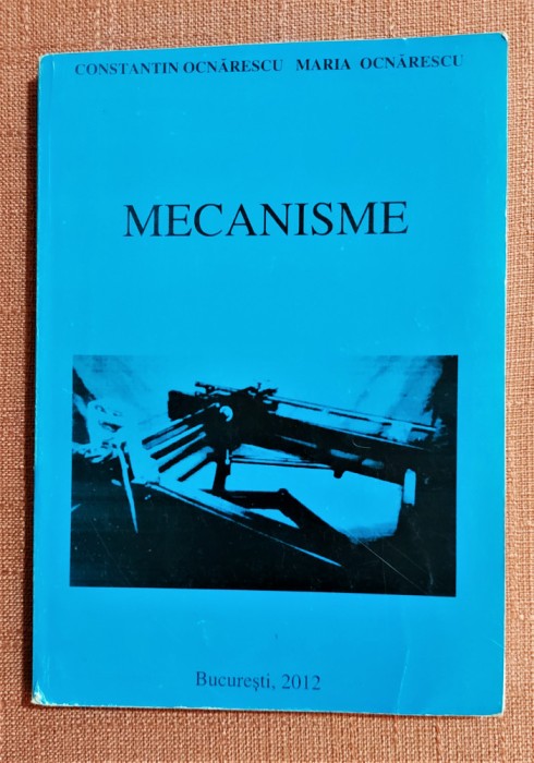 Mecanisme. Bucuresti, 2012 - Constantin Ocnarescu, Maria Ocnarescu