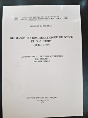 Germanos Locros, Archeveque de Nysse et Son Temps (1645-1700) - Cleobule D. Tsourkas text in limba engleza foto