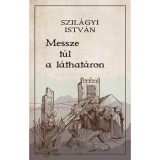 Messze t&uacute;l a l&aacute;that&aacute;ron - Szil&aacute;gyi Istv&aacute;n