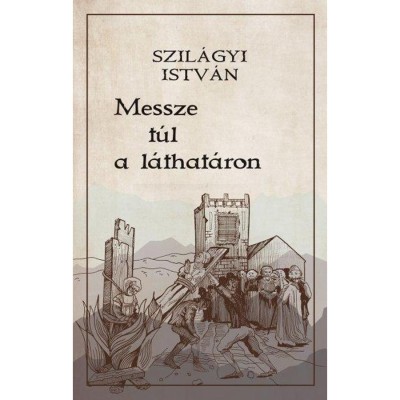Messze t&amp;uacute;l a l&amp;aacute;that&amp;aacute;ron - Szil&amp;aacute;gyi Istv&amp;aacute;n foto