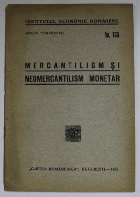 MERCANTILISM SI NEOMERCANTILISM MONETAR de CONST. TARARESCU , 1936 foto