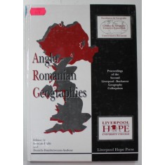 ANGLO - ROMANIAN GEOGRAPHIES , edited by DUNCAN LIGHT and DANIELA DUMBRAVEANU - ANDONE , 1997