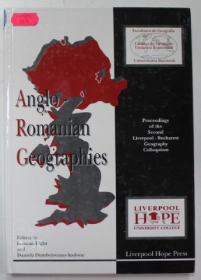 ANGLO - ROMANIAN GEOGRAPHIES , edited by DUNCAN LIGHT and DANIELA DUMBRAVEANU - ANDONE , 1997 foto