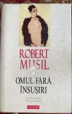 ROBERT MUSIL, OMUL FARA INSUSIRI/POLIROM 2008/CARTONATA ,868 pagini / PRET !