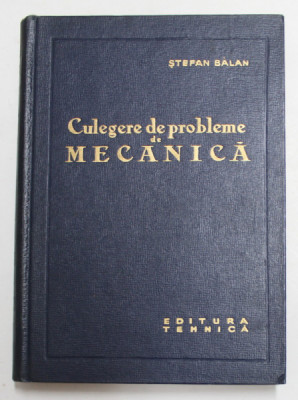 CULEGERE DE PROBLEME DE MECANICA de STEFAN BALAN , 1964 foto