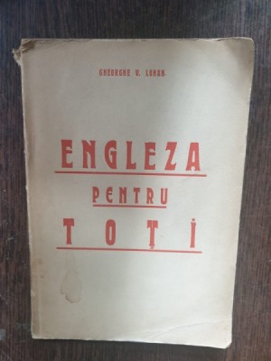 Gheorghe V. Lohan - Engleza pentru toti foto