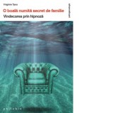 O boala numita secret de familie. Vindecarea prin hipnoza - Corina Iordanescu, Virginie Tyou