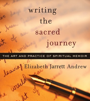 Writing the Sacred Journey: Art and Practice of Spiritual Memoir foto