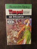 Timpul Se Intoarce - Alexandra Ripley