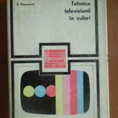 Tehnica televiziunii in culori G.Raymond