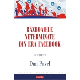 Razboaiele neterminate din era Facebook, Dan Pavel, Polirom