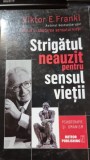 Viktor E. Frankl - Strigatul Neauzit pentru Sensul Vietii