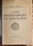 VLADIMIR DUMITRESCU,,L&#039;ART PREHISTORIQUE EN ROUMANIE&quot;/AUTOGRAF SI DEDICATIE,1937
